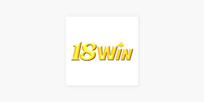 18WIN có nguồn gốc rõ ràng thể hiện sự uy tín