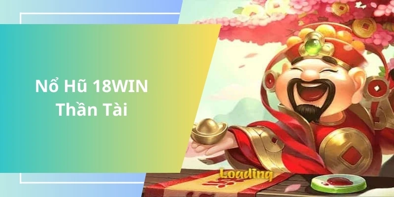 Tựa game quay hũ thần tài luôn được ưa chuộng nhất