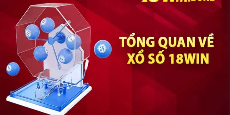 Vài điều tóm tắt liên quan đến sảnh Xổ Số 18win